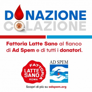  LATTE SANO SCENDE IN CAMPO CON “DONAZIONE COLAZIONE” PER SOSTENERE AD SPEM E I DONATORI DI SANGUE